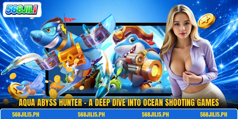 Aqua Abyss Hunter - A Deep Dive Into Ocean Shooting Games Aqua Abyss Hunter - A Deep Dive Into Ocean Shooting Games