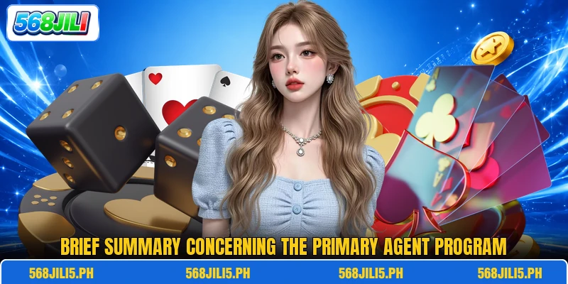 Brief summary concerning the primary agent program