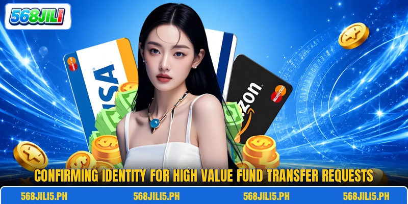 Confirming identity for high value fund transfer requests