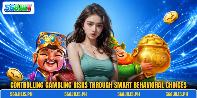 Controlling gambling risks through smart behavioral choices Controlling gambling risks through smart behavioral choices