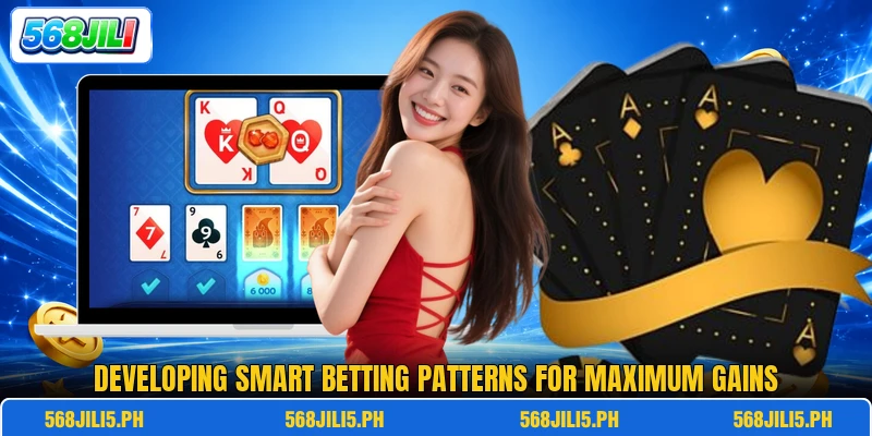Developing smart betting patterns for maximum gains Developing smart betting patterns for maximum gains