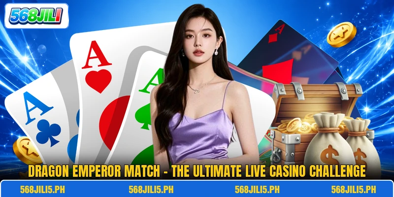 Dragon Emperor Match - The Ultimate Live Casino Challenge Dragon Emperor Match - The Ultimate Live Casino Challenge