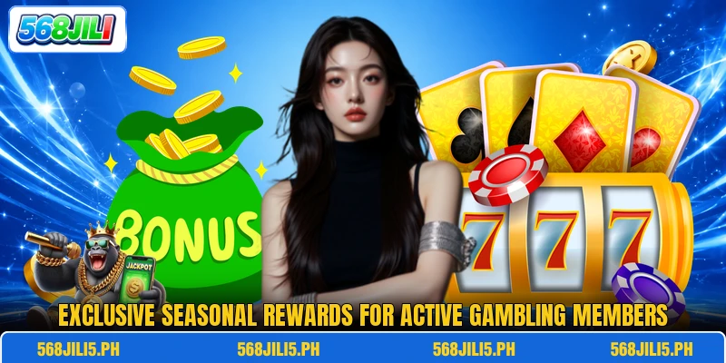 Exclusive seasonal rewards for active gambling members