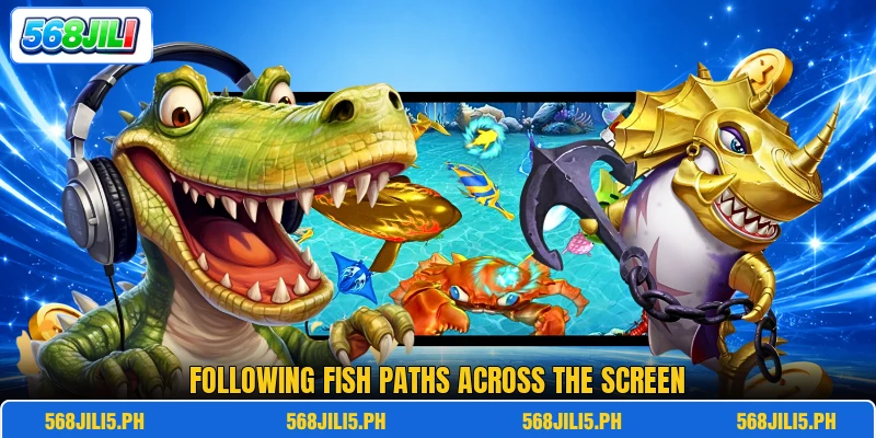 Following fish paths across the screen Following fish paths across the screen