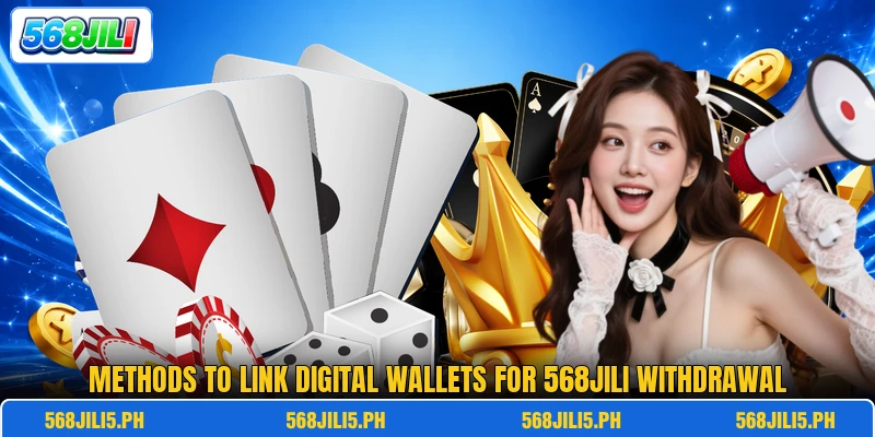 Methods to link digital wallets for 568jili withdrawal