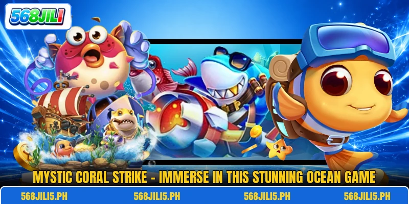Mystic Coral Strike - Immerse In This Stunning Ocean Game Mystic Coral Strike - Immerse In This Stunning Ocean Game