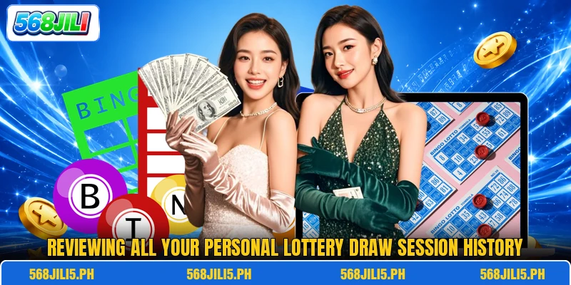 Reviewing all your personal lottery draw session history Reviewing all your personal lottery draw session history