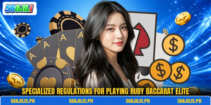 Specialized regulations for playing Ruby Baccarat Elite Specialized regulations for playing Ruby Baccarat Elite