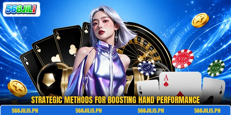Strategic methods for boosting hand performance Strategic methods for boosting hand performance